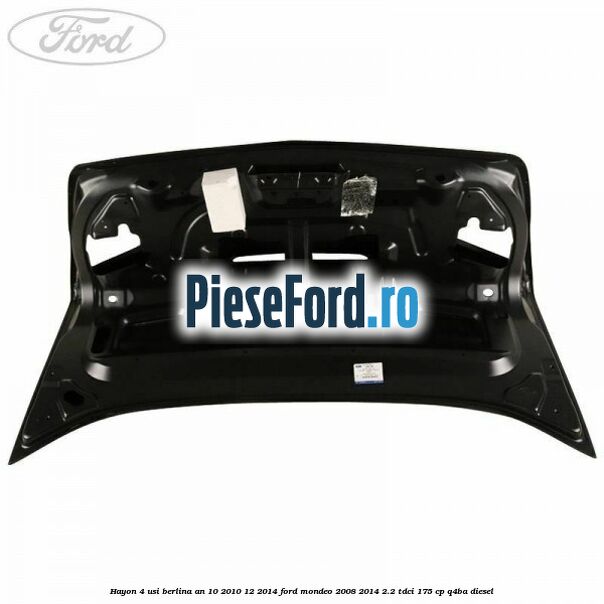 Hayon 4 usi berlina an 10/2010-12/2014 Ford Mondeo 2008-2014 2.2 TDCi 175 cp Q4BA diesel