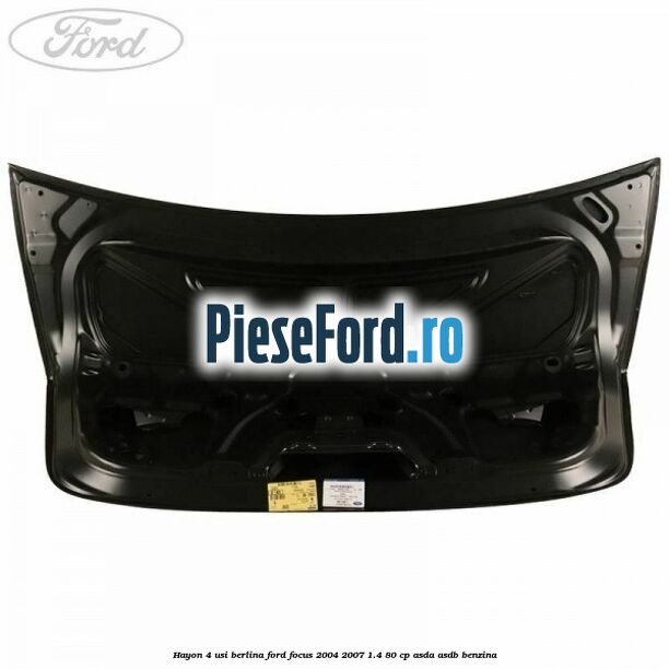 Hayon 4 usi berlina Ford Focus 2004-2007 1.4 80 cp ASDA, ASDB benzina