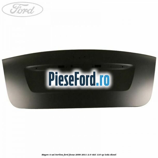 Hayon 4 usi berlina Ford Focus 2008-2011 2.0 TDCi 110 cp IXDA diesel