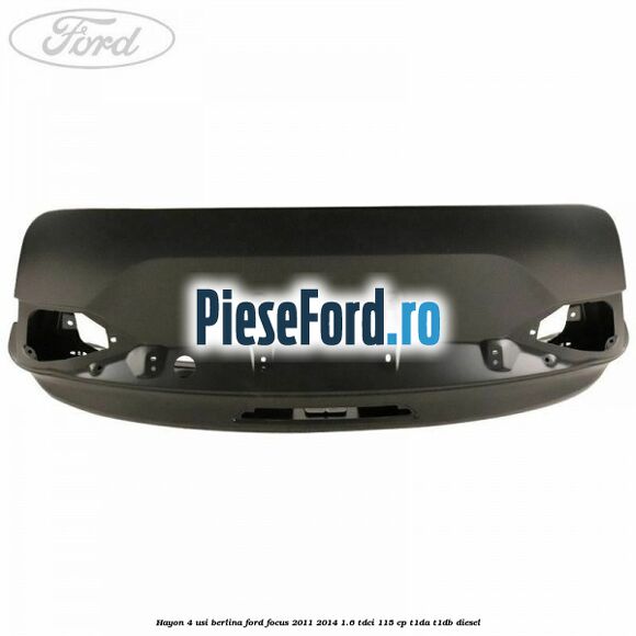Hayon 4 usi berlina Ford Focus 2011-2014 1.6 TDCi 115 cp T1DA, T1DB diesel
