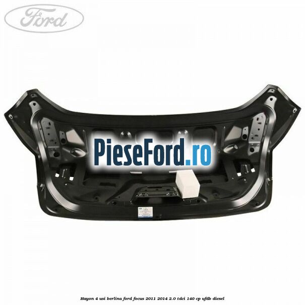 Hayon 4 usi berlina Ford Focus 2011-2014 2.0 TDCi 140 cp Hayon 4 usi berlina Ford Focus 2011-2014 2.0 TDCi 140 cp UFDB diesel