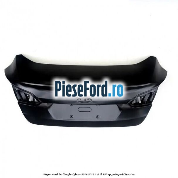 Hayon 4 usi berlina Ford Focus 2014-2018 1.6 Ti 125 cp PNDA, PNDD benzina