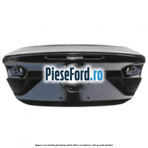 Hayon 4 usi berlina Ford Focus 2019-2023 1.5 EcoBoost 182 cp Y1DA benzina