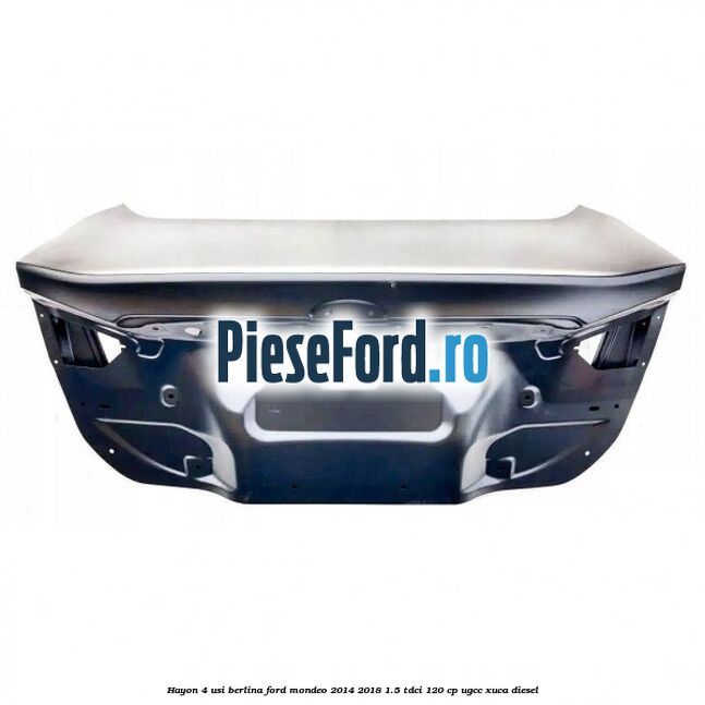 Hayon 4 usi berlina Ford Mondeo 2014-2018 1.5 TDCi 120 cp UGCC, XUCA diesel