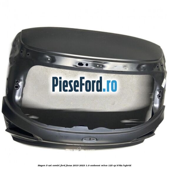 Hayon 5 usi combi Ford Focus 2019-2023 1.0 EcoBoost mHEV 125 cp Hayon 5 usi combi Ford Focus 2019-2023 1.0 EcoBoost mHEV 125 cp B7DA Hybrid