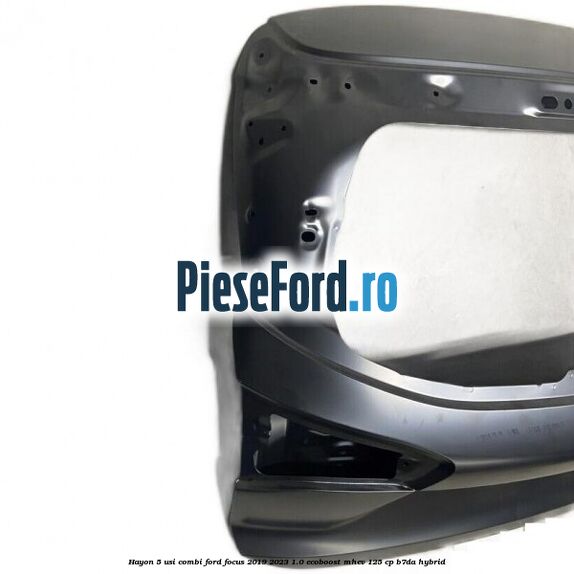 Hayon 5 usi combi Ford Focus 2019-2023 1.0 EcoBoost mHEV 125 cp Hayon 5 usi combi Ford Focus 2019-2023 1.0 EcoBoost mHEV 125 cp B7DA Hybrid