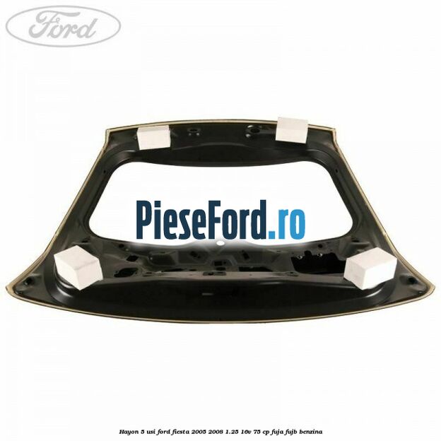 Hayon 5 usi Ford Fiesta 2005-2008 1.25 16V 75 cp FUJA, FUJB benzina