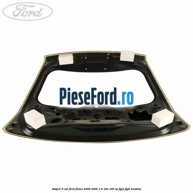 Hayon 5 usi Ford Fiesta 2005-2008 1.6 16V 100 cp FYJA, FYJB benzina