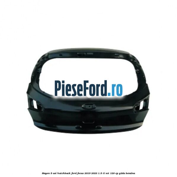 Hayon 5 usi hatchback Ford Focus 2019-2023 1.5 Ti-VCT 120 cp Y2DA benzina