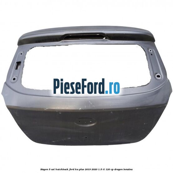 Hayon 5 usi hatchback Ford Ka plus 2019-2020 1.5 Ti 120 cp dragon benzina