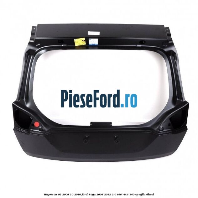 Hayon an 02/2008-10/2010 Ford Kuga 2008-2012 2.0 TDCI 4x4 140 cp UFDA diesel