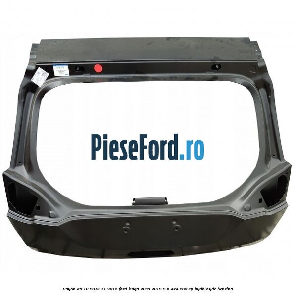 Hayon an 10/2010-11/2012 Ford Kuga 2008-2012 2.5 4x4 200 cp HYDB, HYDC benzina