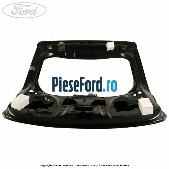 Hayon Ford C-Max 2016-2020 1.0 EcoBoost 125 cp B7DA, M1DA, M1DD benzina