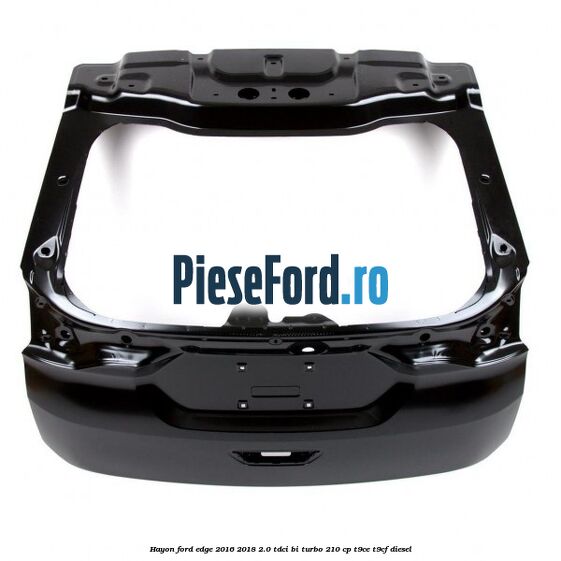 Hayon Ford Edge 2016-2018 2.0 TDCi Bi-Turbo 210 cp T9CE, T9CF diesel