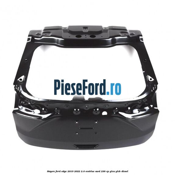 Hayon Ford Edge 2019-2022 2.0 EcoBlue AWD 238 cp YLCA, YLCB diesel