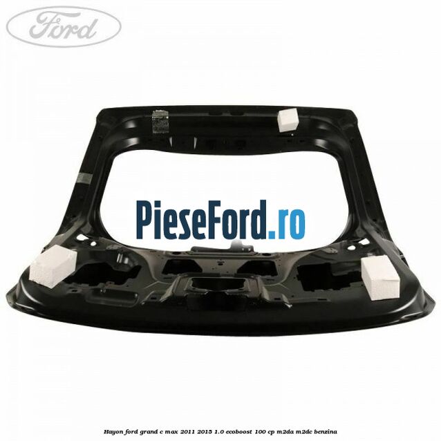 Hayon Ford Grand C-Max 2011-2015 1.0 EcoBoost 100 cp Hayon Ford Grand C-Max 2011-2015 1.0 EcoBoost 100 cp M2DA, M2DC benzina