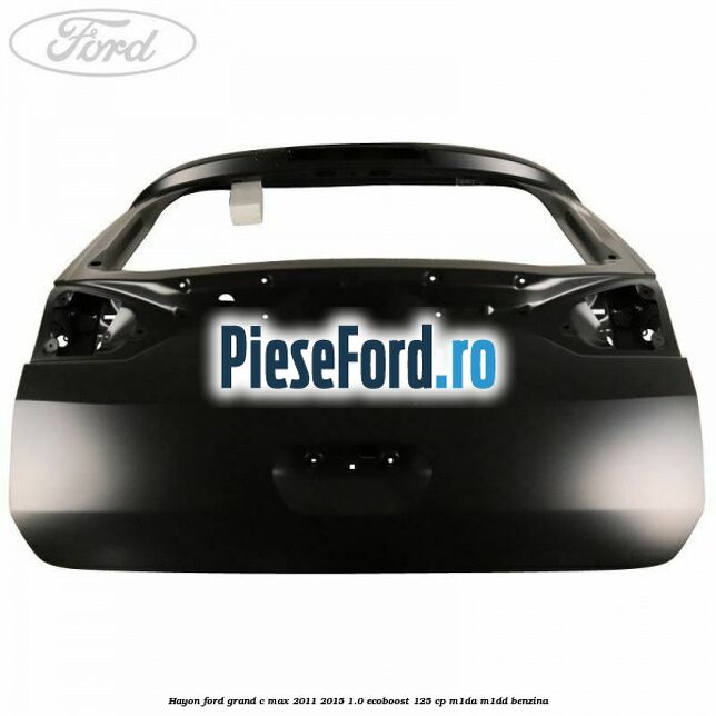 Hayon Ford Grand C-Max 2011-2015 1.0 EcoBoost 125 cp M1DA, M1DD benzina