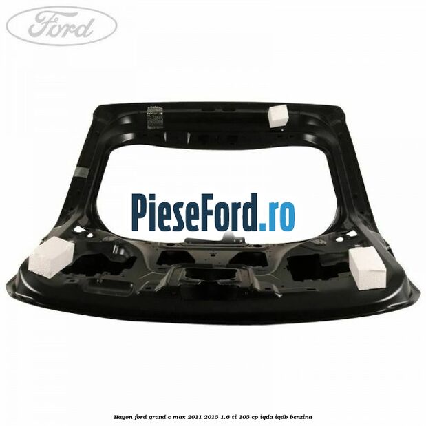 Hayon Ford Grand C-Max 2011-2015 1.6 Ti 105 cp IQDA, IQDB benzina