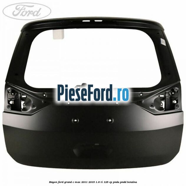 Hayon Ford Grand C-Max 2011-2015 1.6 Ti 125 cp PNDA, PNDD benzina