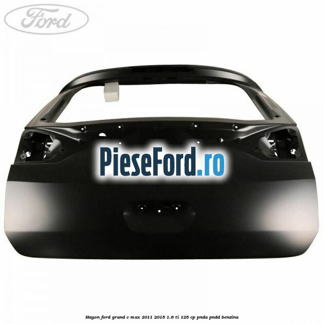 Hayon Ford Grand C-Max 2011-2015 1.6 Ti 125 cp PNDA, PNDD benzina