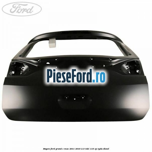 Hayon Ford Grand C-Max 2011-2015 2.0 TDCi 115 cp TYDA diesel