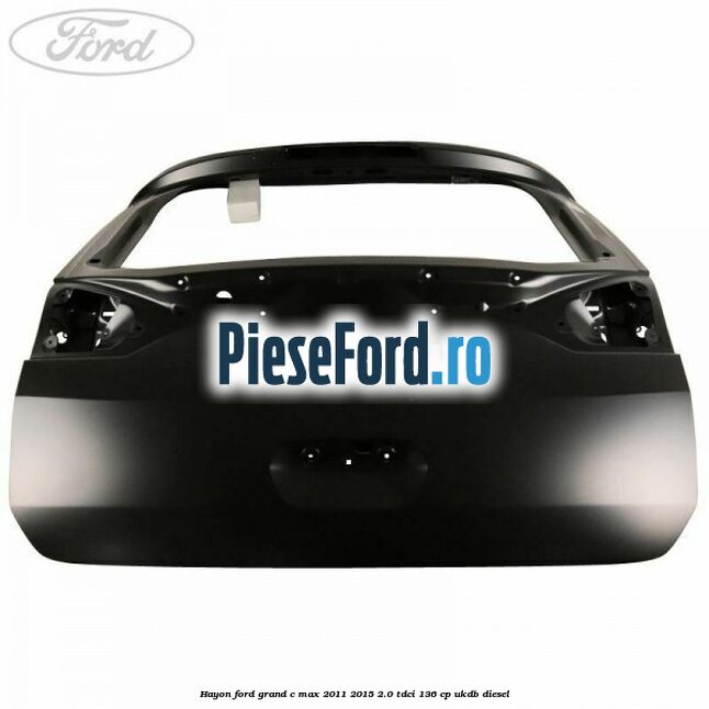 Hayon Ford Grand C-Max 2011-2015 2.0 TDCi 136 cp UKDB diesel