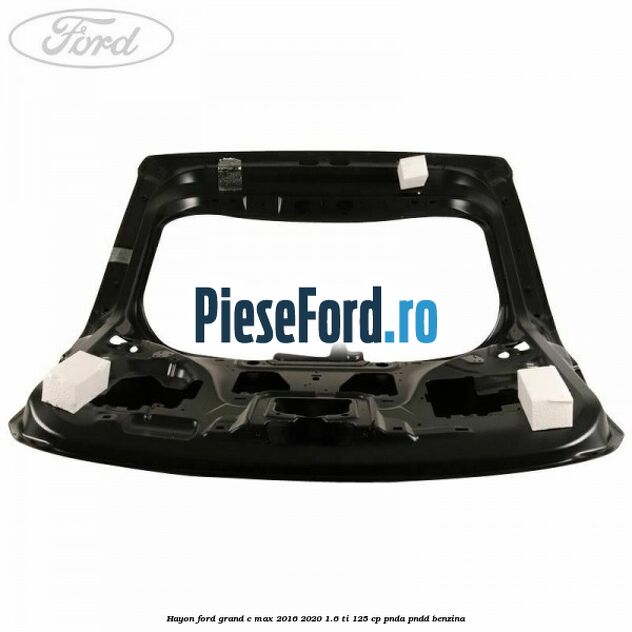Hayon Ford Grand C-Max 2016-2020 1.6 Ti 125 cp PNDA, PNDD benzina