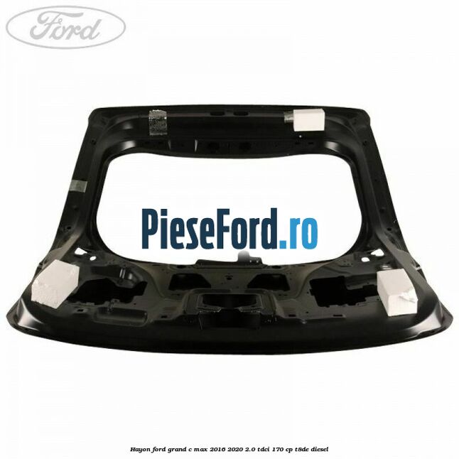 Hayon Ford Grand C-Max 2016-2020 2.0 TDCi 170 cp Hayon Ford Grand C-Max 2016-2020 2.0 TDCi 170 cp T8DE diesel