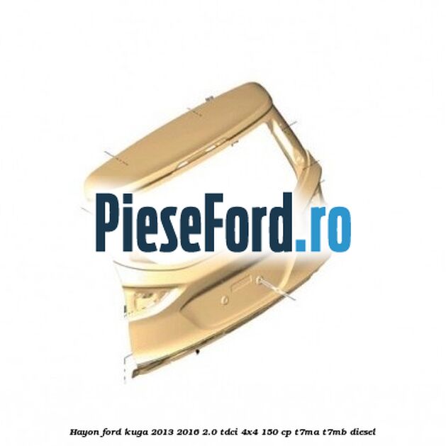 Hayon Ford Kuga 2013-2016 2.0 TDCi 4x4 150 cp T7MA, T7MB diesel