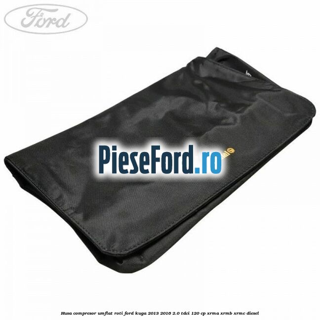 Husa compresor umflat roti Ford Kuga 2013-2016 2.0 TDCi 120 cp XRMA, XRMB, XRMC diesel