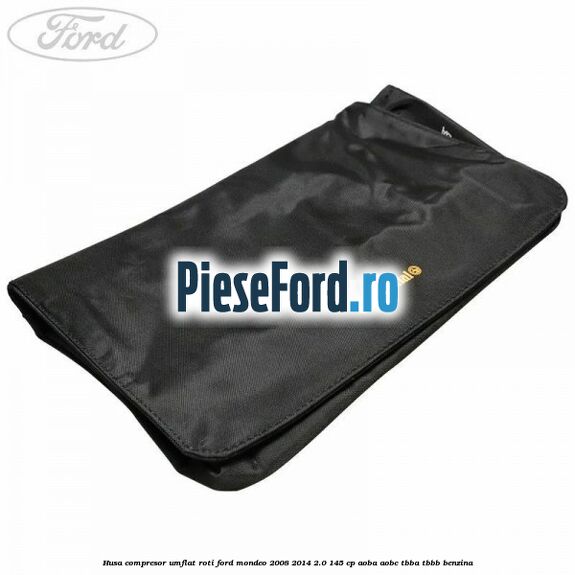 Husa compresor umflat roti Ford Mondeo 2008-2014 2.0 145 cp AOBA, AOBC, TBBA, TBBB benzina