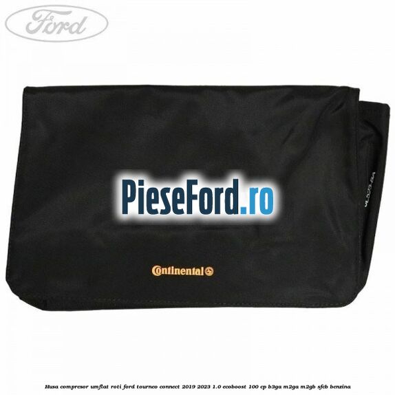 Husa compresor umflat roti Ford Tourneo Connect 2019-2023 1.0 EcoBoost 100 cp B3GA, M2GA, M2GB, SFCB benzina