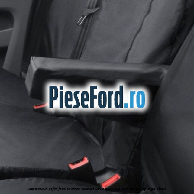Husa scaun sofer Ford Tourneo Connect 2019-2023 1.5 EcoBlue 120 cp Husa scaun sofer Ford Tourneo Connect 2019-2023 1.5 EcoBlue 120 cp ZTGA diesel