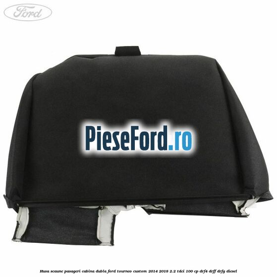 Husa scaune pasageri cabina dubla Ford Tourneo Custom 2014-2018 2.2 TDCi 100 cp DRF4, DRFF, DRFG diesel