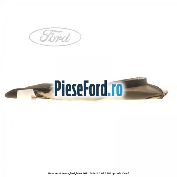 Husa sezut scaun Ford Focus 2011-2014 2.0 TDCi 163 cp TXDB diesel
