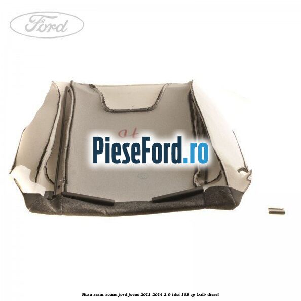 Husa sezut scaun Ford Focus 2011-2014 2.0 TDCi 163 cp TXDB diesel