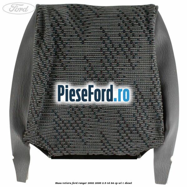 Husa tetiera Ford Ranger 2002-2006 2.5 TD 84 cp WL-T diesel