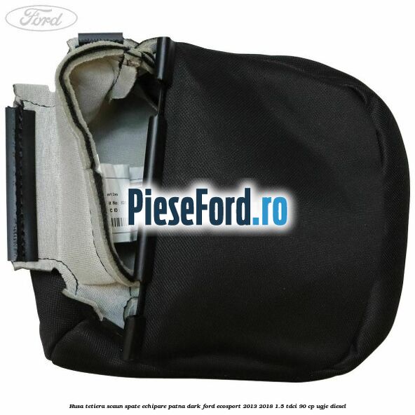 Husa tetiera scaun spate echipare patna dark Ford EcoSport 2013-2018 1.5 TDCi 90 cp Husa tetiera scaun spate echipare patna dark Ford EcoSport 2013-2018 1.5 TDCi 90 cp UGJE diesel