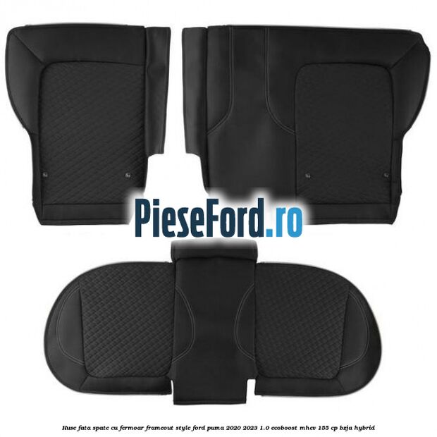 Huse fata spate cu fermoar frameout style Ford Puma 2020-2023 1.0 EcoBoost mHEV 155 cp BZJA Hybrid