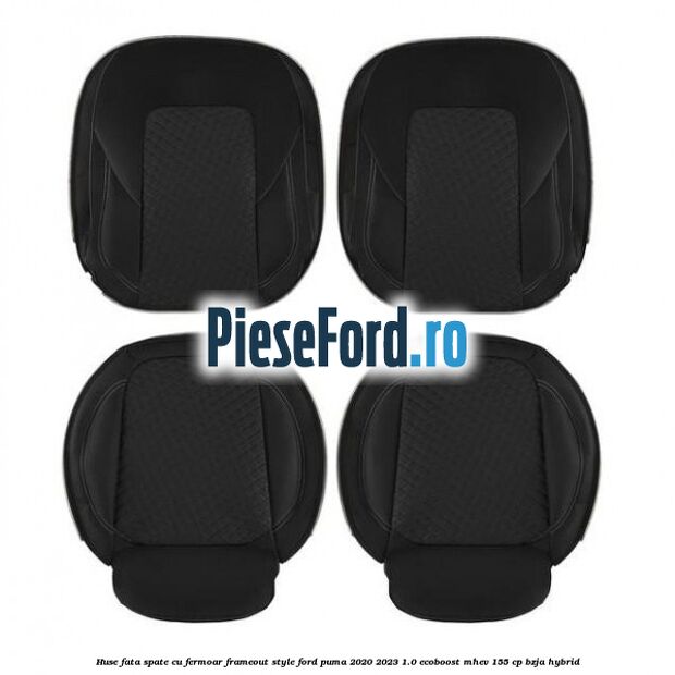 Huse fata spate cu fermoar frameout style Ford Puma 2020-2023 1.0 EcoBoost mHEV 155 cp BZJA Hybrid