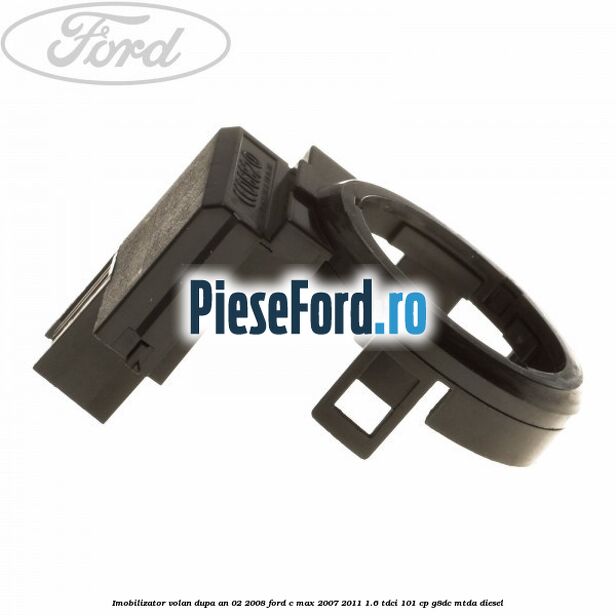 Imobilizator volan dupa an 02/2008 Ford C-Max 2007-2011 1.6 TDCi 101 cp G8DC, MTDA diesel
