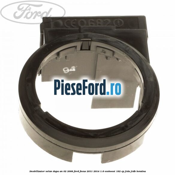 Imobilizator volan dupa an 02/2008 Ford Focus 2011-2014 1.6 EcoBoost 182 cp JTDA, JTDB benzina