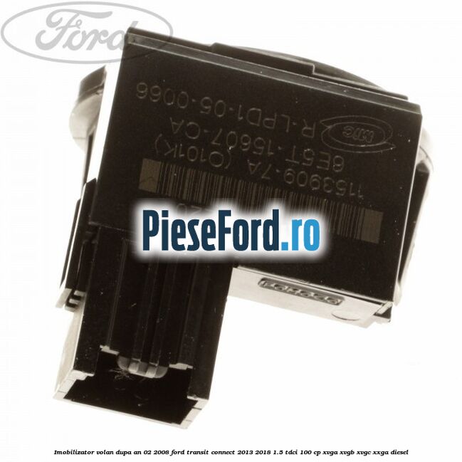 Imobilizator volan dupa an 02/2008 Ford Transit Connect 2013-2018 1.5 TDCi 100 cp XVGA, XVGB, XVGC, XXGA diesel