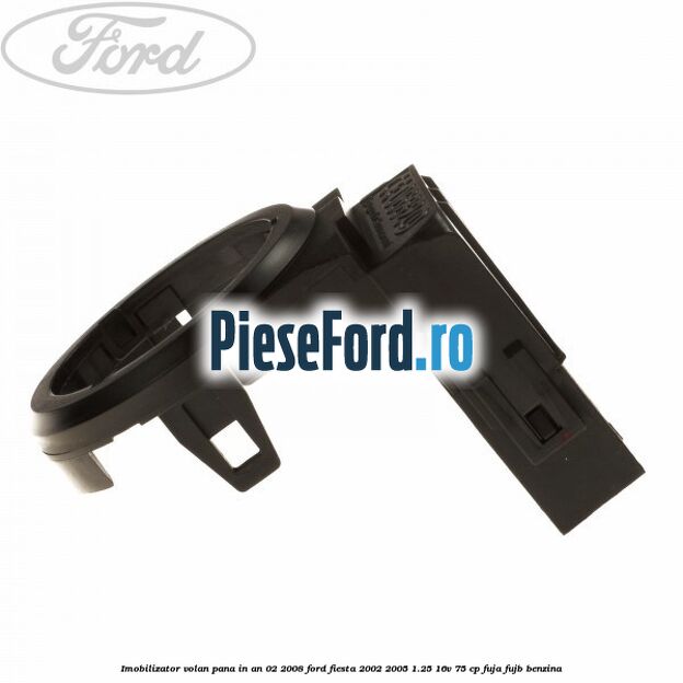 Imobilizator volan pana in an 02/2008 Ford Fiesta 2002-2005 1.25 16V 75 cp FUJA, FUJB benzina