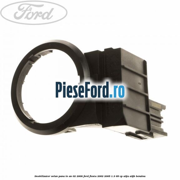 Imobilizator volan pana in an 02/2008 Ford Fiesta 2002-2005 1.3 69 cp Imobilizator volan pana in an 02/2008 Ford Fiesta 2002-2005 1.3 69 cp A9JA, A9JB benzina