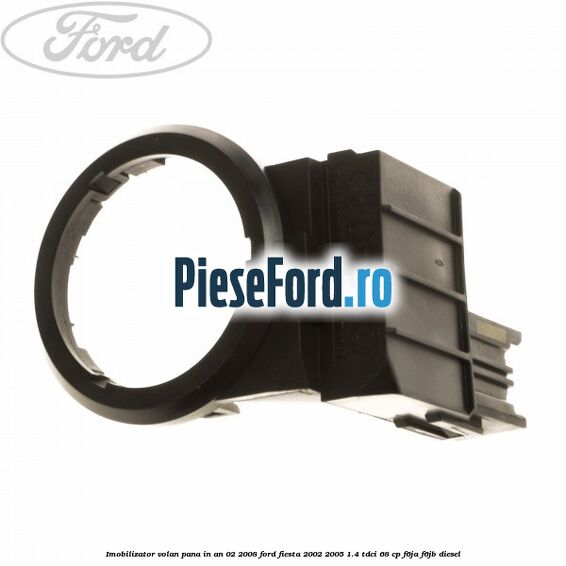 Imobilizator volan pana in an 02/2008 Ford Fiesta 2002-2005 1.4 TDCi 68 cp Imobilizator volan pana in an 02/2008 Ford Fiesta 2002-2005 1.4 TDCi 68 cp F6JA, F6JB diesel