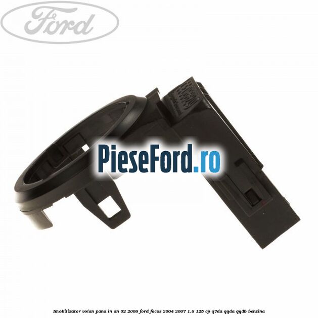 Imobilizator volan pana in an 02/2008 Ford Focus 2004-2007 1.8 125 cp Imobilizator volan pana in an 02/2008 Ford Focus 2004-2007 1.8 125 cp Q7DA, QQDA, QQDB benzina