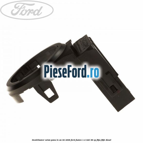 Imobilizator volan pana in an 02/2008 Ford Fusion 1.4 TDCi 68 cp F6JA, F6JB diesel