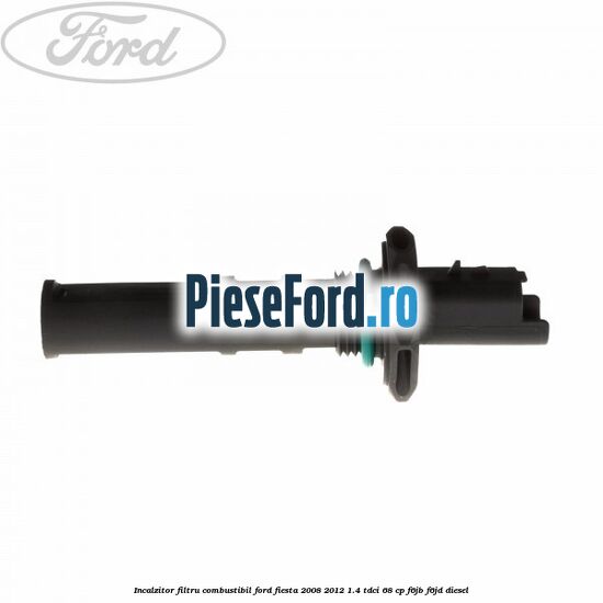 Incalzitor filtru combustibil Ford Fiesta 2008-2012 1.4 TDCi 68 cp F6JB, F6JD diesel