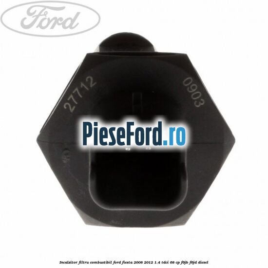 Incalzitor filtru combustibil Ford Fiesta 2008-2012 1.4 TDCi 68 cp F6JB, F6JD diesel